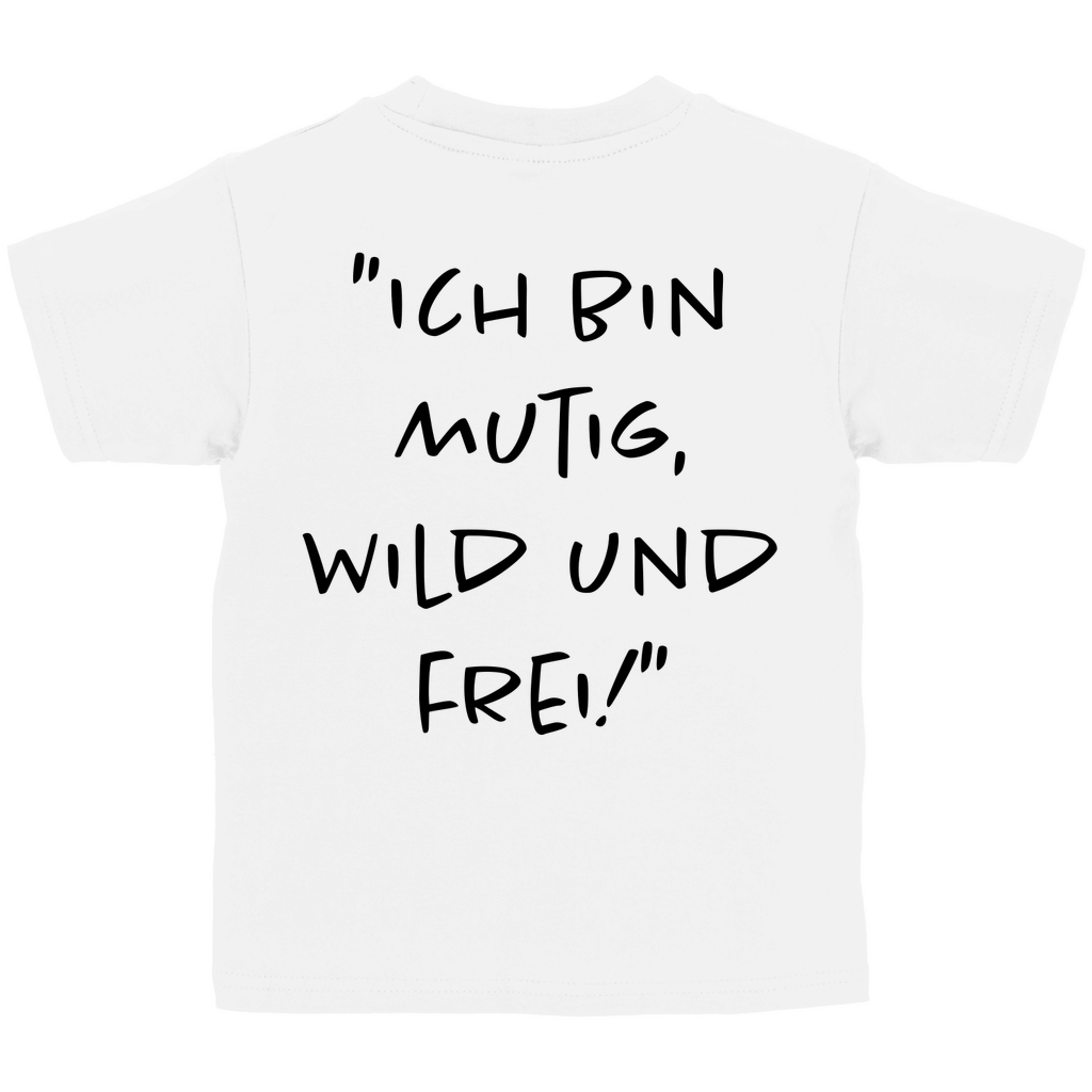 Ich bin mutig, wild & frei! - Kids Shirt