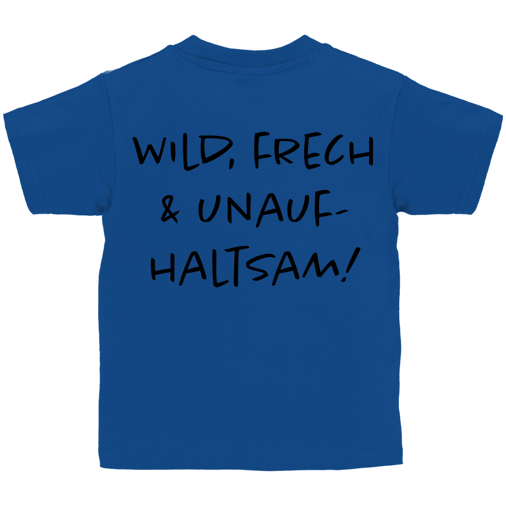 Wild, frech & unaufhaltsam - Kids Shirt