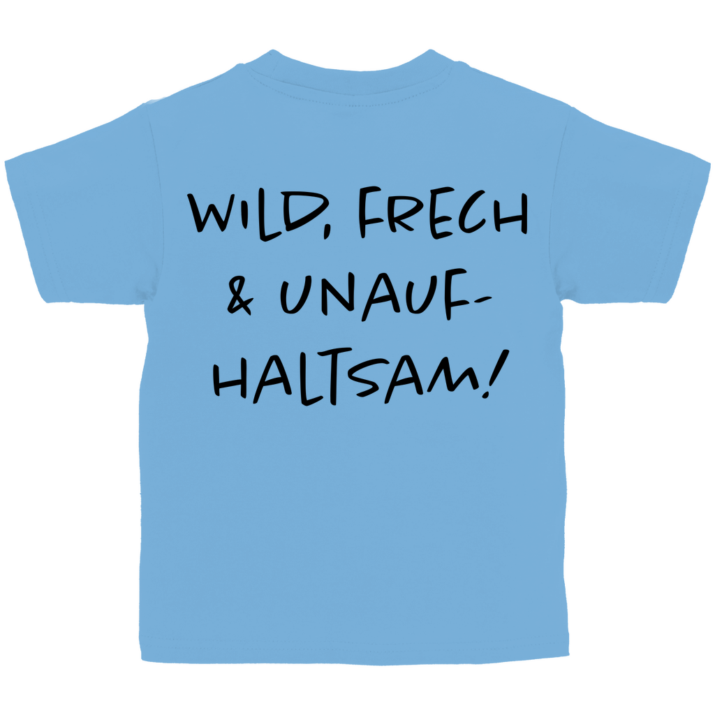 Wild, frech & unaufhaltsam - Kids Shirt