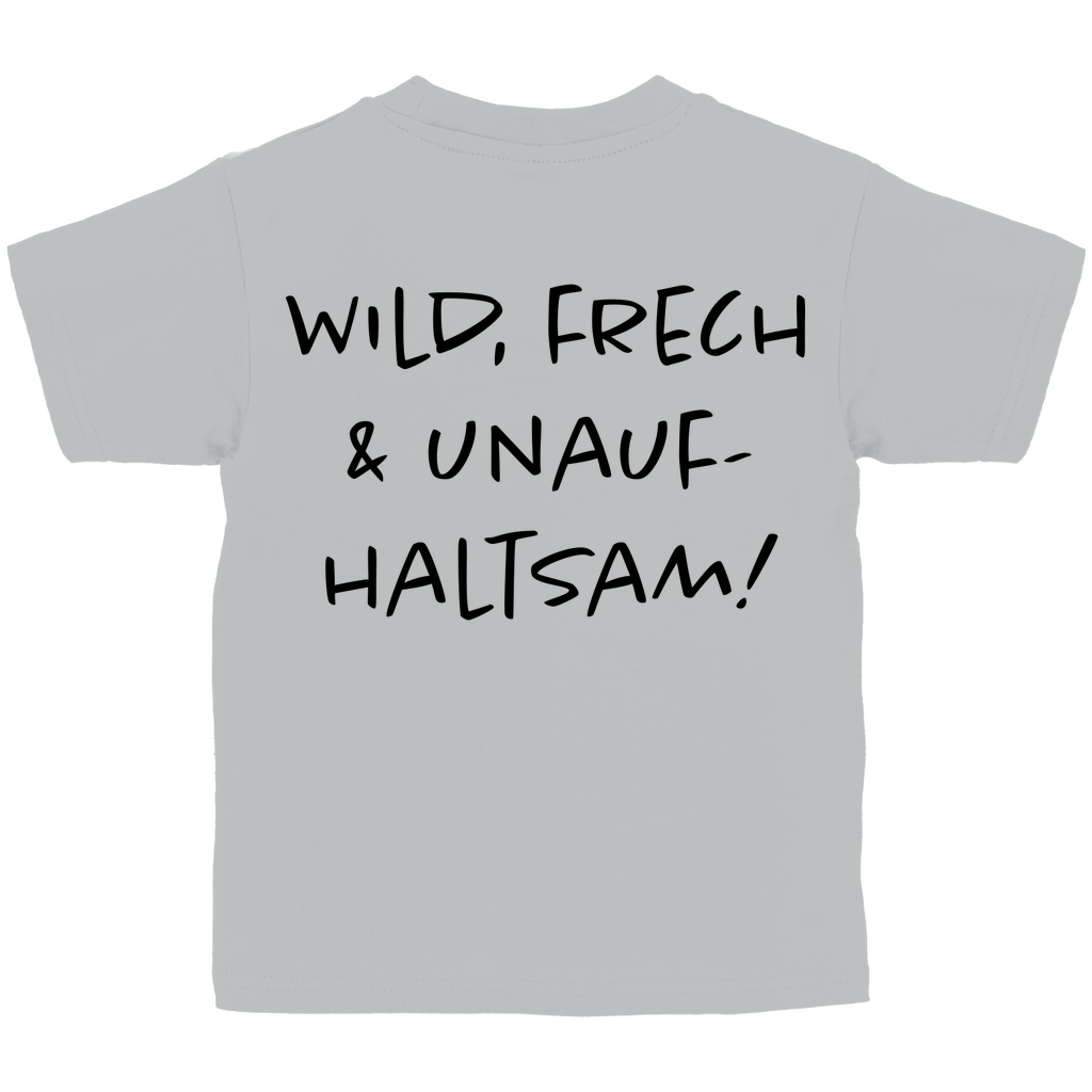 Wild, frech & unaufhaltsam - Kids Shirt