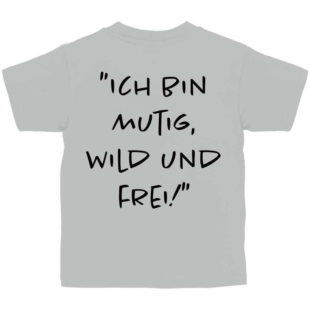Ich bin mutig, wild & frei! - Kids Shirt