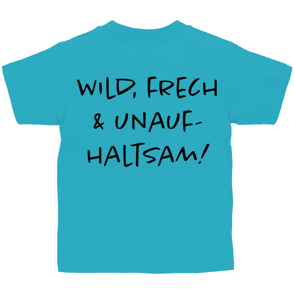 Wild, frech & unaufhaltsam - Kids Shirt