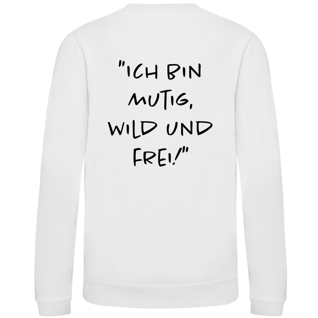 Ich bin mutig, wild & frei! - Kids Sweatshirt