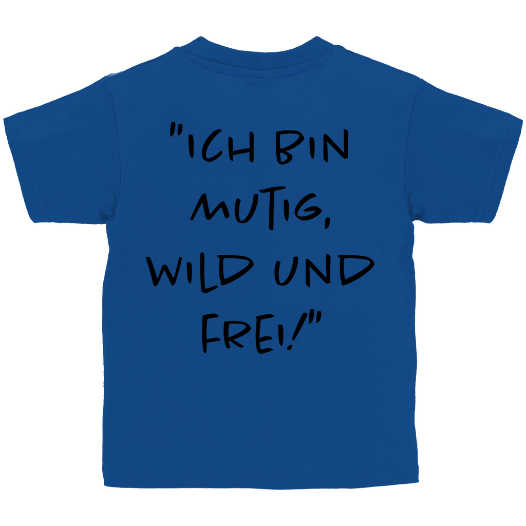 Ich bin mutig, wild & frei! - Kids Shirt