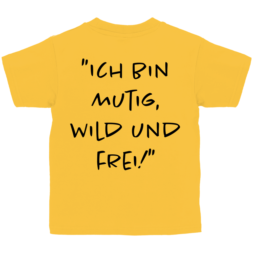 Ich bin mutig, wild & frei! - Kids Shirt