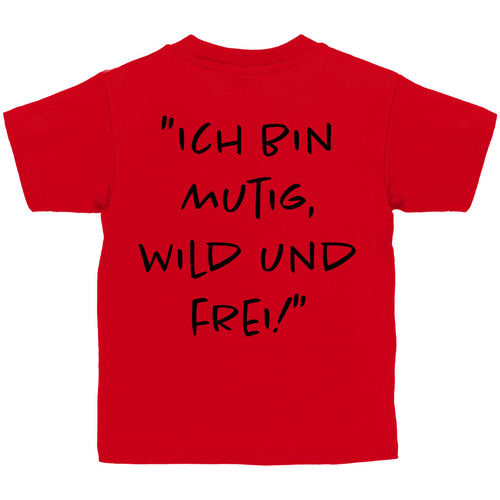 Ich bin mutig, wild & frei! - Kids Shirt