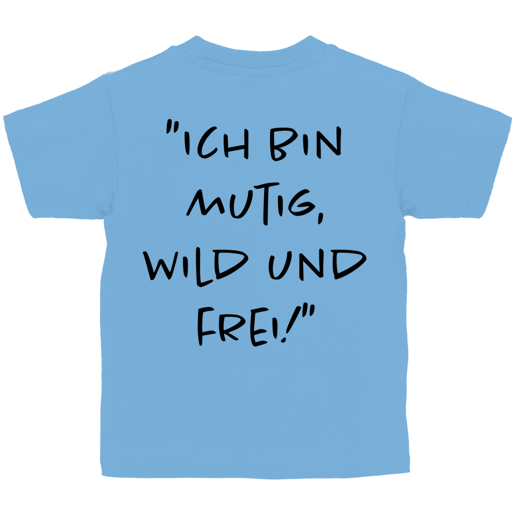 Ich bin mutig, wild & frei! - Kids Shirt