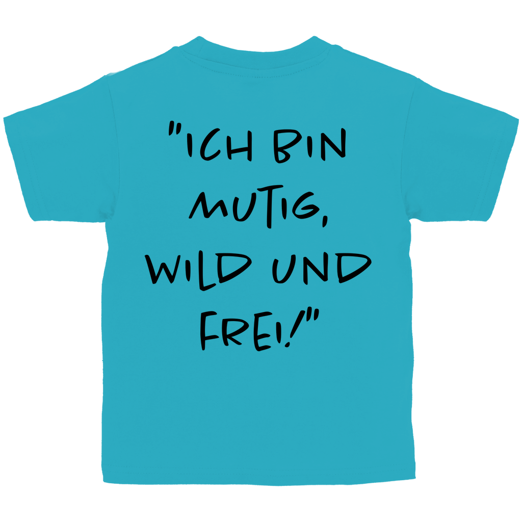 Ich bin mutig, wild & frei! - Kids Shirt