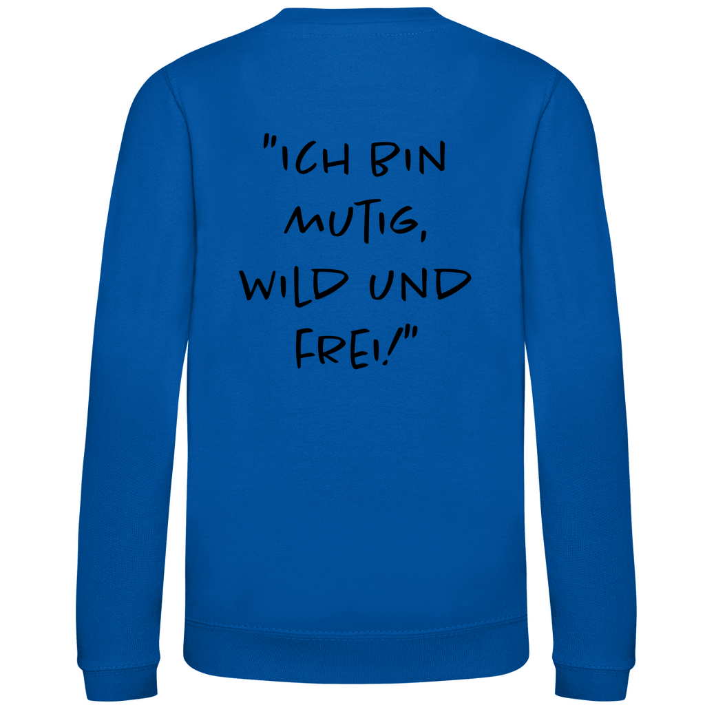 Ich bin mutig, wild & frei! - Kids Sweatshirt