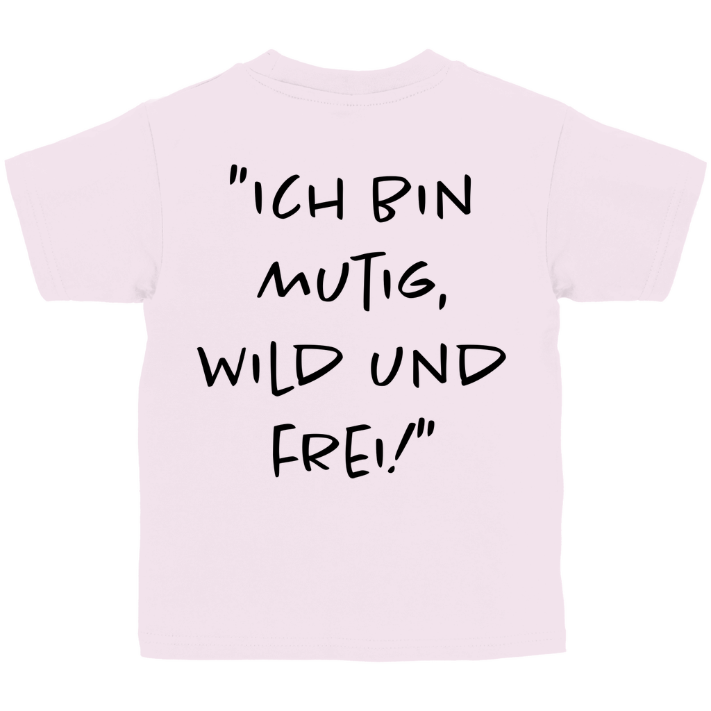 Ich bin mutig, wild & frei! - Kids Shirt